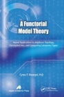 A Functorial Model Theory: Newer Applications to Algebraic Topology, Descriptive Sets, and Computing Categories Topos Cover Image