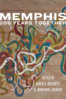 Memphis: 200 Years Together: An Anthology By Jonathan Judaken (Editor), Karen Golightly (Editor), Maysey Craddock (Cover Design by) Cover Image