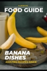 Banana Dishes: Amazing Tasty Recipes Cover Image
