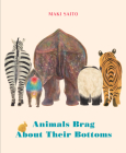 Animals Brag about Their Bottoms By Maki Sato, Brian Bergstrom (Translator) Cover Image