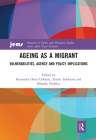 Ageing as a Migrant: Vulnerabilities, Agency and Policy Implications (Research in Ethnic and Migration Studies) Cover Image