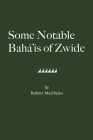 Some Notable Bahá'ís of Zwide By Robert Mazibuko Cover Image