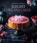 Elegant One-Pan Cakes: 60 Effortless Recipes for Stunning Bakes By Sonali Ghosh Cover Image