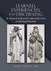 Learned, Experienced, and Discerning: St. Teresa of Avila and St. John of the Cross on Spiritual Direction By Mark O'Keefe Cover Image