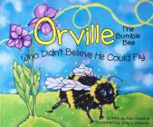 Orville: The Bumble Bee Who Didn't Believe He Could Fly By Don Haselrig, Judy L. Emerick (Illustrator) Cover Image