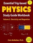Essential Trig-based Physics Study Guide Workbook: Electricity and Magnetism By Chris McMullen Cover Image