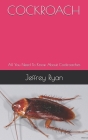 Cockroach: All You Need To Know About Cockroaches By Jeffrey Ryan Cover Image