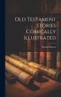 Old Testament Stories Comically Illustrated By Watson Heston Cover Image