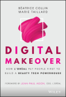Digital Makeover: How l'Oreal Put People First to Build a Beauty Tech Powerhouse By Béatrice Collin, Marie Taillard Cover Image