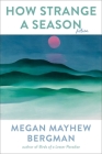 How Strange a Season: Fiction By Megan Mayhew Bergman Cover Image