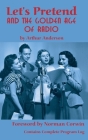 Let's Pretend and the Golden Age of Radio (hardback) Cover Image