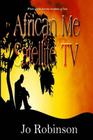African Me & Satellite TV By Jo Robinson Cover Image