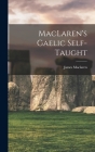 MacLaren's Gaelic Self-taught By MacLaren James Cover Image