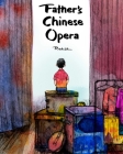 Father's Chinese Opera By Rich Lo (Illustrator) Cover Image