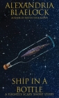 Ship in a Bottle: A Slightly Scary Short Story By Alexandria Blaelock Cover Image