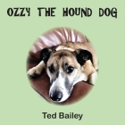 Ozzy the Hound Dog By Ted Bailey Cover Image