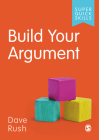 Build Your Argument By Dave Rush Cover Image