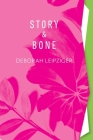 Story & Bone By Deborah Leipziger, Eileen Cleary (Editor), Michael McInnis (Designed by) Cover Image