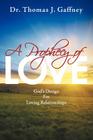 A Prophecy of Love: God's Design for Loving Relationships By Thomas J. Gaffney Cover Image