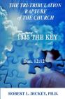 The Tri-Tribulation Rapture of The Church: 1335 the KEY Dan. 12:12 Cover Image