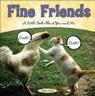 Fine Friends: A Little Book About You and Me By Peter Stein Cover Image