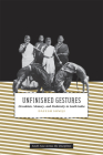 Unfinished Gestures: Devadasis, Memory, and Modernity in South India (South Asia Across the Disciplines) By Davesh Soneji Cover Image