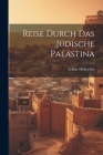 Reise Durch Das Jüdische Palästina By Arthur Holitscher Cover Image
