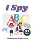 I Spy Numbers & Letters: A Fun Activity and Guessing Game for Little Kids and Preschool Ages 2-5 By Adik And Wojciu Cover Image