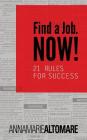 Find a Job. Now! 21 Rules for Success By Annamarie Altomare Cover Image