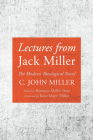 Lectures from Jack Miller By C. John Miller, Roseann Miller Trott (Editor), Rose Marie Miller (Foreword by) Cover Image