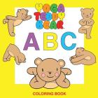 Yoga Teddy Bear A-B-C: Coloring Book By K. M. Copham Cover Image