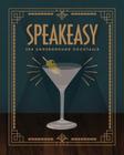 Speakeasy: 200 Underground Cocktails Cover Image