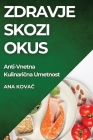 Zdravje skozi Okus: Anti-Vnetna Kulinarična Umetnost By Ana Kovač Cover Image