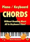 Piano / Keyboard Chords Without Reading Music: All in Keyboard View! By Martin Woodward Cover Image