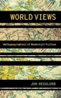 World Views: Metageographies of Modernist Fiction (Modernist Literature and Culture) Cover Image