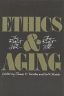 Ethics and Aging: The Right to Live, the Right to Die By James E. Thornton (Editor) Cover Image