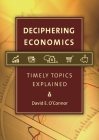 Deciphering Economics: Timely Topics Explained By David O'Connor Cover Image