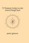 Die 72 Namen Gottes in der AstroChingChart By Peter Gienow Cover Image
