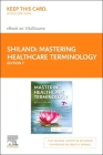 Mastering Healthcare Terminology - Elsevier eBook on Vitalsource (Retail Access Card) By Betsy J. Shiland Cover Image