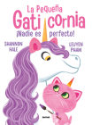 ¡Nadie es perfecto! / Pretty Perfect Kitty-Corn (PEQUEÑA GATICORNIA, LA #2) Cover Image