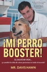 ¡Mi Perro Booster!: ÉL SALVÓ MI VIDA . . . y cambió la vida de otras personas en todo el mundo! By Davis Hawn Cover Image