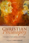 Christian Philosophy: Conceptions, Continuations, and Challenges Cover Image