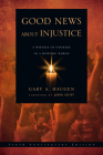 Good News about Injustice: A Witness of Courage in a Hurting World Cover Image