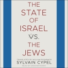 The State of Israel vs. the Jews By Sylvain Cypel, William Rodarmor (Contribution by), Graham Rowat (Read by) Cover Image