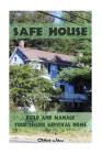Safe House: Build and Manage Your Secure Survival Home: Critical Survival, Prepping, Home Security) Cover Image