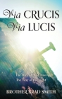 Via Crucis Via Lucis: The Way of the Cross The Way of the Light Cover Image