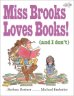 Miss Brooks Loves Books (And I Don't) By Barbara Bottner, Michael Emberley (Illustrator) Cover Image