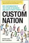 Custom Nation: Why Customization Is the Future of Business and How to Profit From It Cover Image