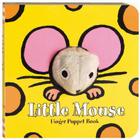 Little Mouse: Finger Puppet Book: (Finger Puppet Book for Toddlers and Babies, Baby Books for First Year, Animal Finger Puppets) (Little Finger Puppet Board Books) By Chronicle Books, ImageBooks Cover Image