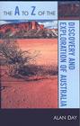 The A to Z of the Discovery and Exploration of Australia (A to Z Guides #27) By Alan Day Cover Image